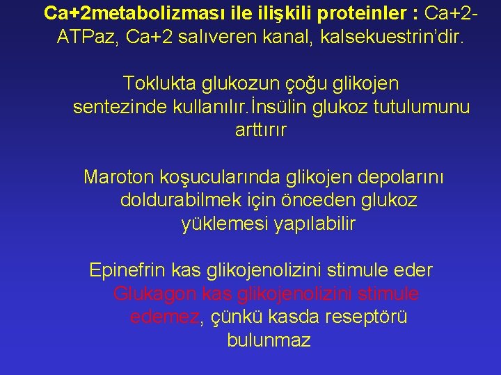 Ca+2 metabolizması ile ilişkili proteinler : Ca+2 ATPaz, Ca+2 salıveren kanal, kalsekuestrin’dir. Toklukta glukozun