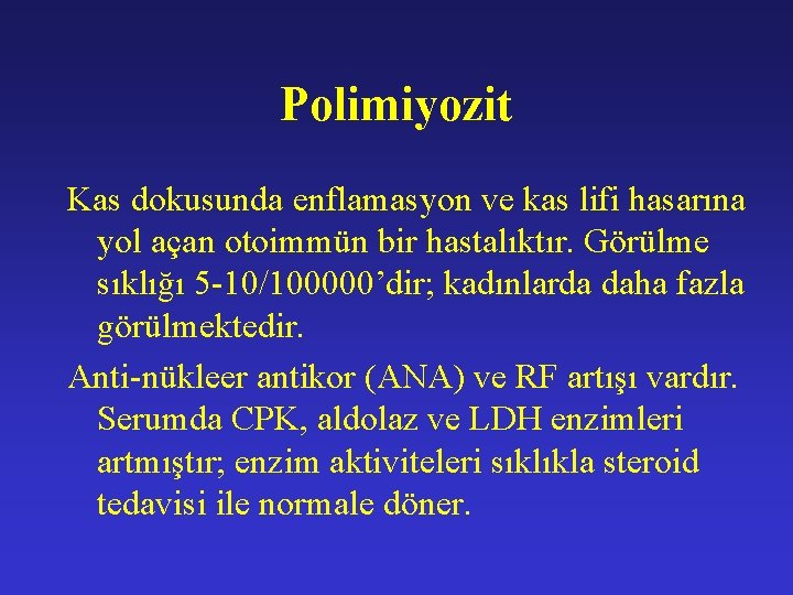 Polimiyozit Kas dokusunda enflamasyon ve kas lifi hasarına yol açan otoimmün bir hastalıktır. Görülme