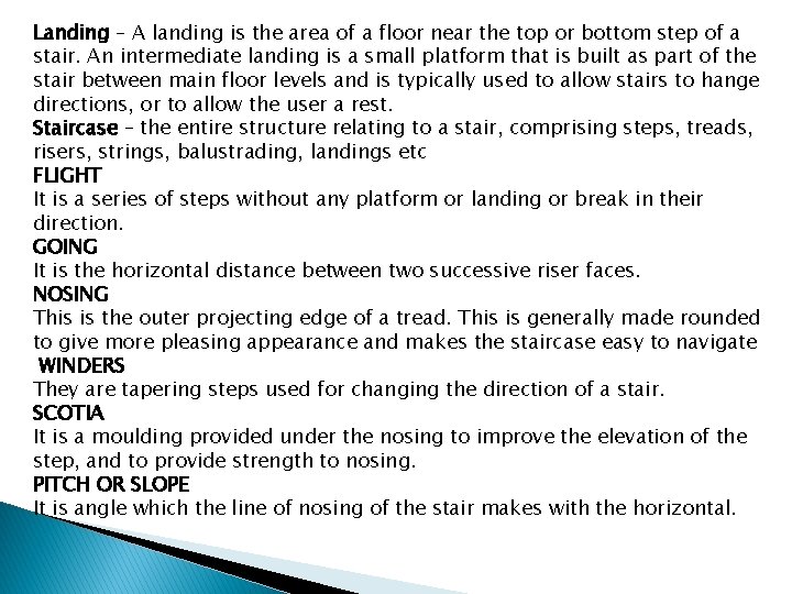 Landing – A landing is the area of a floor near the top or