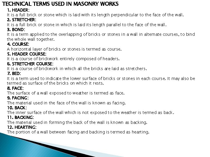 TECHNICAL TERMS USED IN MASONRY WORKS 1. HEADER: It is a full brick or