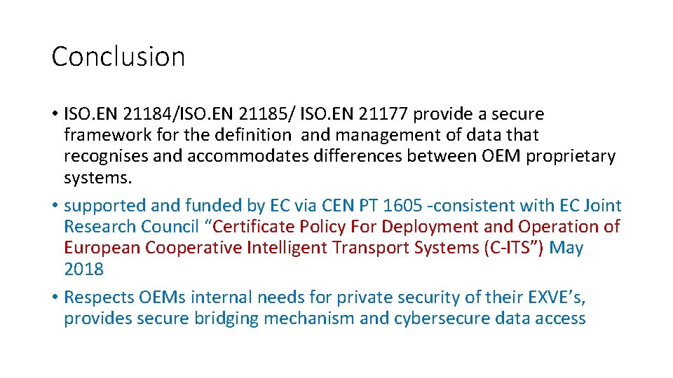 Conclusion • ISO. EN 21184/ISO. EN 21185/ ISO. EN 21177 provide a secure framework