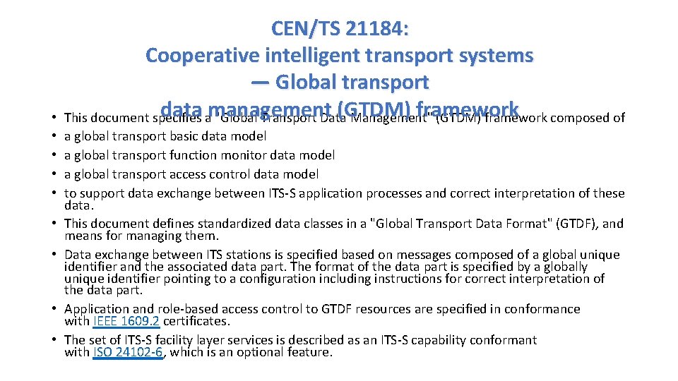  • • • CEN/TS 21184: Cooperative intelligent transport systems — Global transport data
