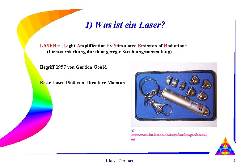 1) Was ist ein Laser? LASER = „Light Amplification by Stimulated Emission of Radiation“