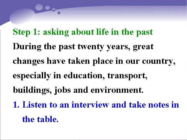 Step 1: asking about life in the past During the past twenty years, great