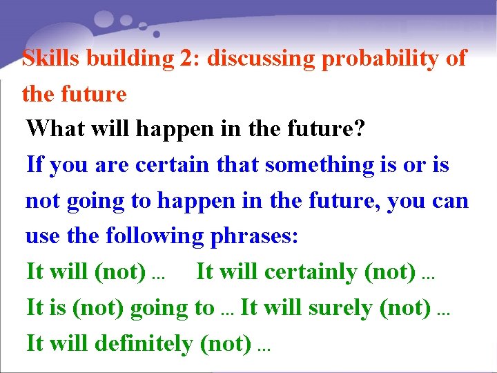 Skills building 2: discussing probability of the future What will happen in the future?