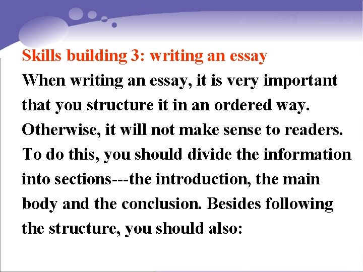 Skills building 3: writing an essay When writing an essay, it is very important