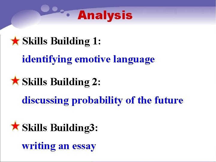 Analysis Skills Building 1: identifying emotive language Skills Building 2: discussing probability of the