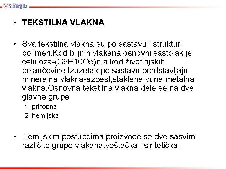  • TEKSTILNA VLAKNA • Sva tekstilna vlakna su po sastavu i strukturi polimeri.