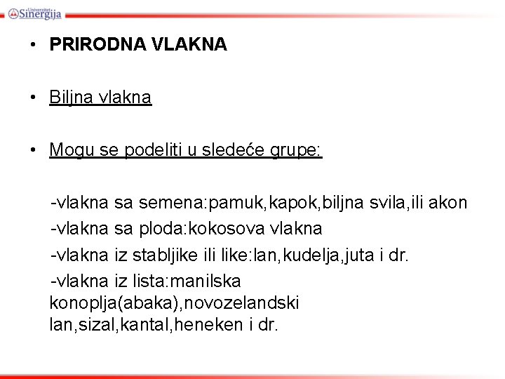  • PRIRODNA VLAKNA • Biljna vlakna • Mogu se podeliti u sledeće grupe: