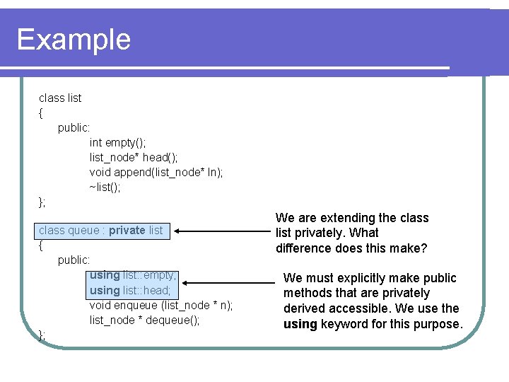 Example class list { public: int empty(); list_node* head(); void append(list_node* ln); ~list(); };