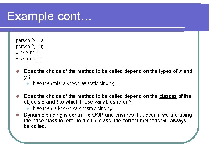 Example cont… person *x = s; person *y = t; x -> print ()