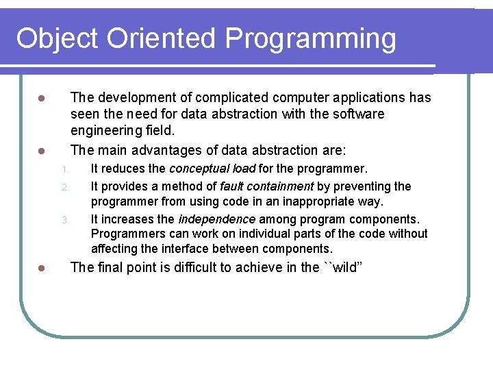 Object Oriented Programming The development of complicated computer applications has seen the need for