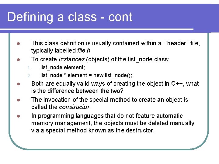 Defining a class - cont This class definition is usually contained within a ``header’’