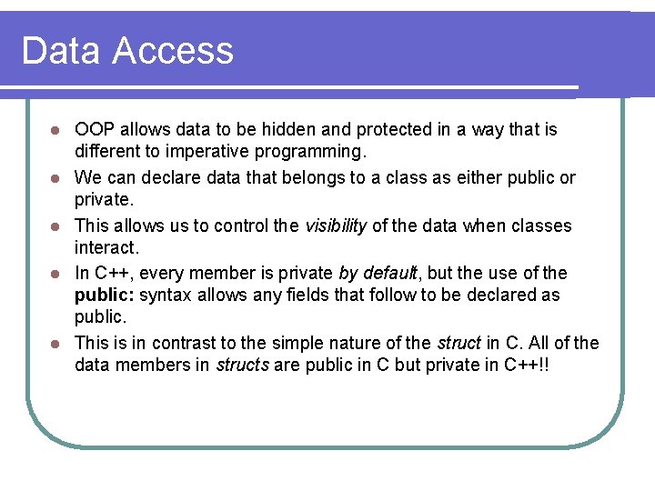 Data Access l l l OOP allows data to be hidden and protected in