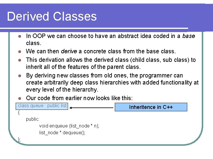 Derived Classes l l In OOP we can choose to have an abstract idea