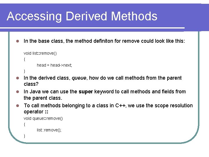 Accessing Derived Methods l In the base class, the method definiton for remove could