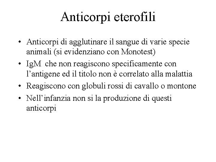 Anticorpi eterofili • Anticorpi di agglutinare il sangue di varie specie animali (si evidenziano