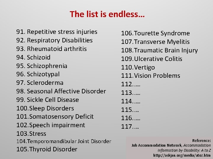 The list is endless… 91. Repetitive stress injuries 92. Respiratory Disabilities 93. Rheumatoid arthritis