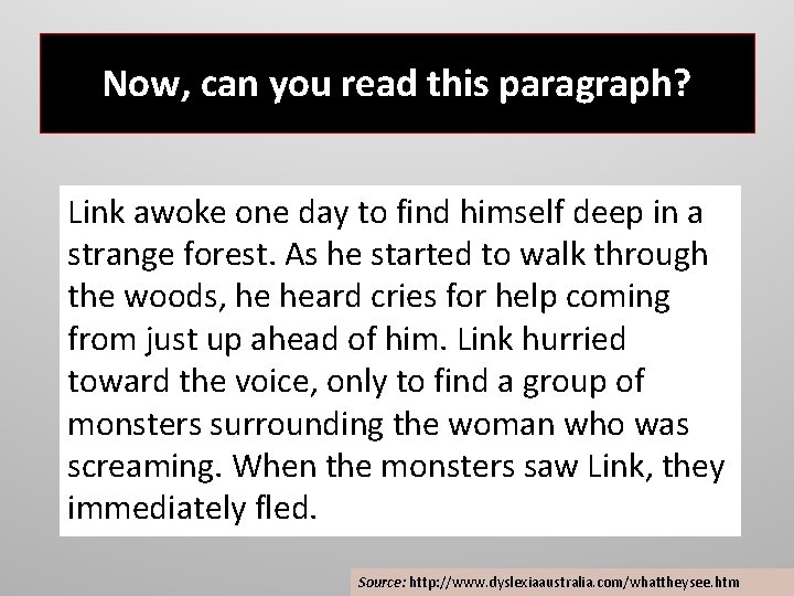 Now, can you read this paragraph? Link awoke one day to find himself deep