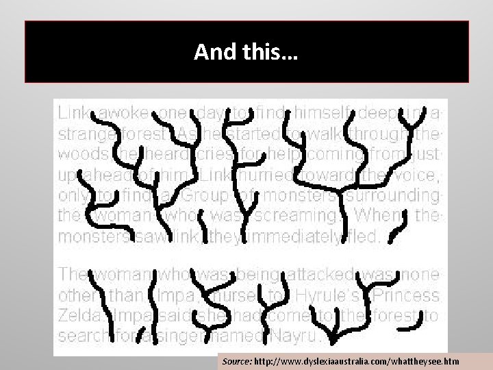 And this… Source: http: //www. dyslexiaaustralia. com/whattheysee. htm 