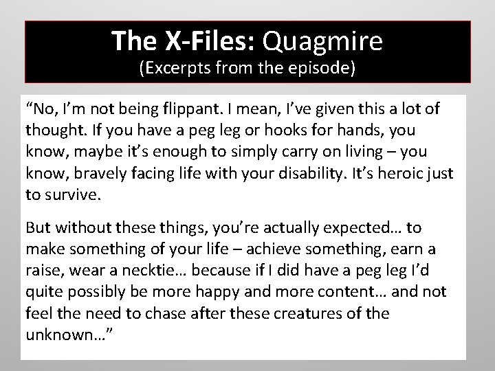 The X-Files: Quagmire (Excerpts from the episode) “No, I’m not being flippant. I mean,