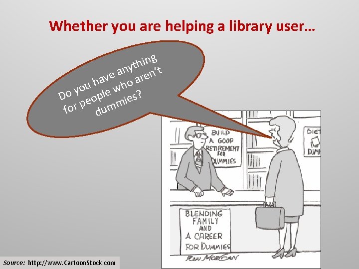 Whether you are helping a library user… g n i th t y n