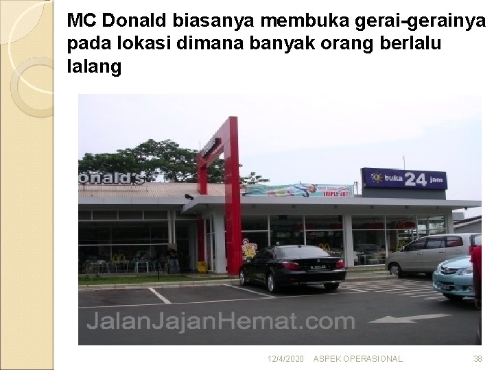 MC Donald biasanya membuka gerai-gerainya pada lokasi dimana banyak orang berlalu lalang 12/4/2020 ASPEK