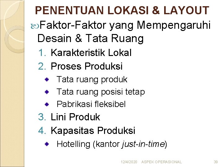 PENENTUAN LOKASI & LAYOUT Faktor-Faktor yang Mempengaruhi Desain & Tata Ruang 1. Karakteristik Lokal