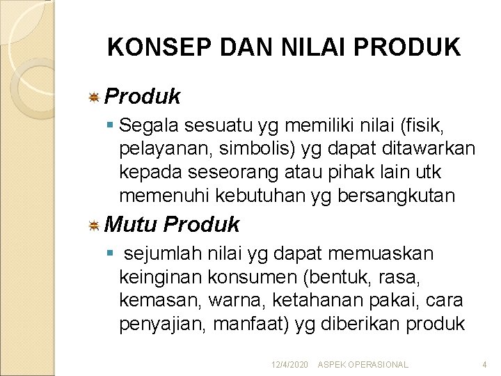 KONSEP DAN NILAI PRODUK Produk § Segala sesuatu yg memiliki nilai (fisik, pelayanan, simbolis)