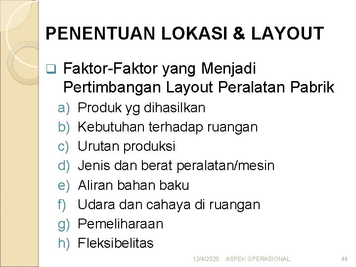 PENENTUAN LOKASI & LAYOUT q Faktor-Faktor yang Menjadi Pertimbangan Layout Peralatan Pabrik a) b)