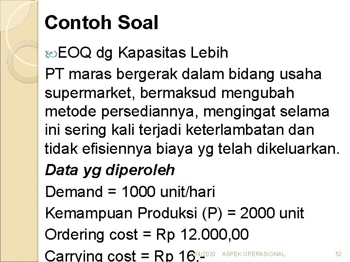 Contoh Soal EOQ dg Kapasitas Lebih PT maras bergerak dalam bidang usaha supermarket, bermaksud