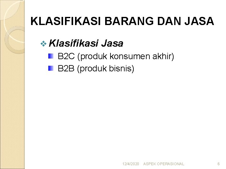 KLASIFIKASI BARANG DAN JASA v Klasifikasi Jasa B 2 C (produk konsumen akhir) B