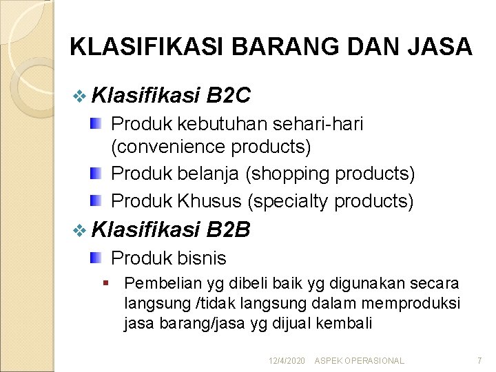 KLASIFIKASI BARANG DAN JASA v Klasifikasi B 2 C Produk kebutuhan sehari-hari (convenience products)