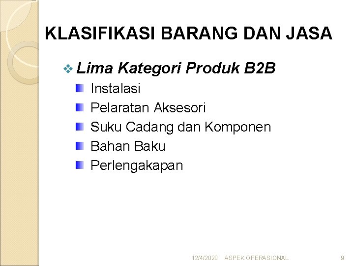 KLASIFIKASI BARANG DAN JASA v Lima Kategori Produk B 2 B Instalasi Pelaratan Aksesori