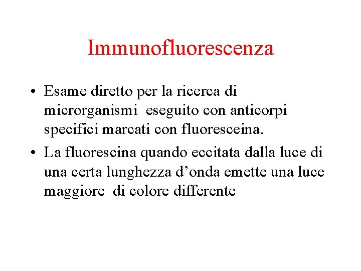 Immunofluorescenza • Esame diretto per la ricerca di microrganismi eseguito con anticorpi specifici marcati