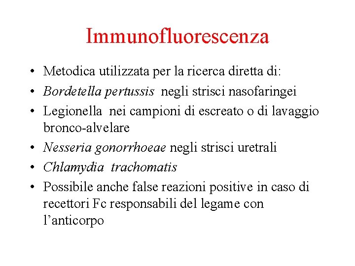 Immunofluorescenza • Metodica utilizzata per la ricerca diretta di: • Bordetella pertussis negli strisci