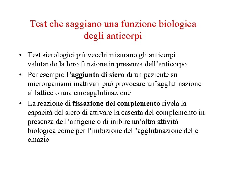 Test che saggiano una funzione biologica degli anticorpi • Test sierologici più vecchi misurano