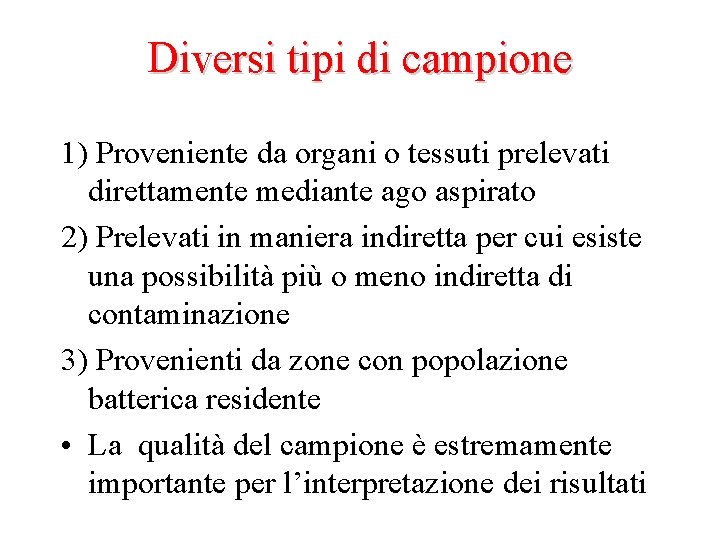 Diversi tipi di campione 1) Proveniente da organi o tessuti prelevati direttamente mediante ago