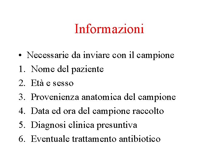 Informazioni • Necessarie da inviare con il campione 1. Nome del paziente 2. Età