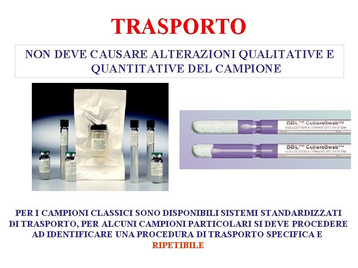 TRASPORTO NON DEVE CAUSARE ALTERAZIONI QUALITATIVE E QUANTITATIVE DEL CAMPIONE PER I CAMPIONI CLASSICI