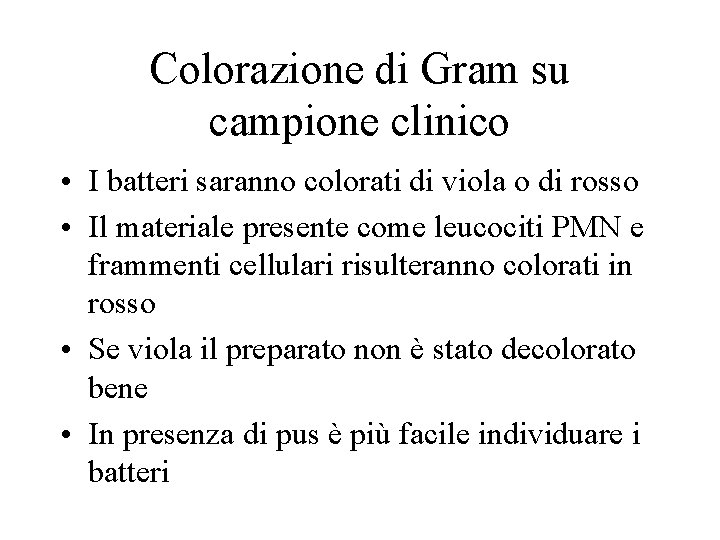 Colorazione di Gram su campione clinico • I batteri saranno colorati di viola o