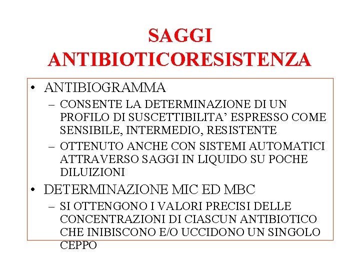 SAGGI ANTIBIOTICORESISTENZA • ANTIBIOGRAMMA – CONSENTE LA DETERMINAZIONE DI UN PROFILO DI SUSCETTIBILITA’ ESPRESSO