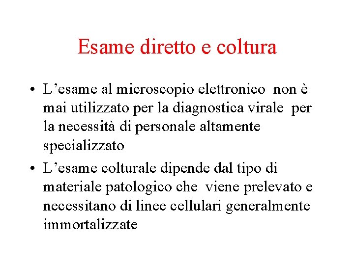 Esame diretto e coltura • L’esame al microscopio elettronico non è mai utilizzato per