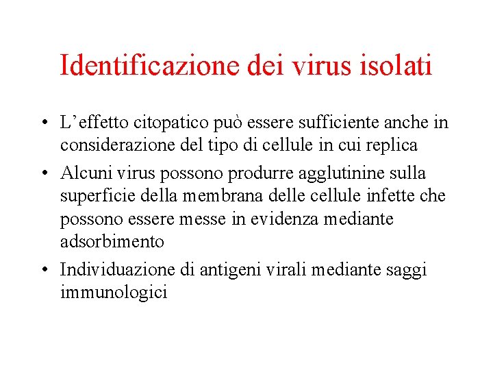 Identificazione dei virus isolati • L’effetto citopatico può essere sufficiente anche in considerazione del