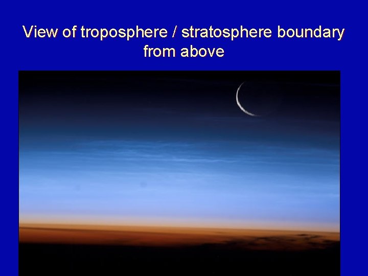 View of troposphere / stratosphere boundary from above 