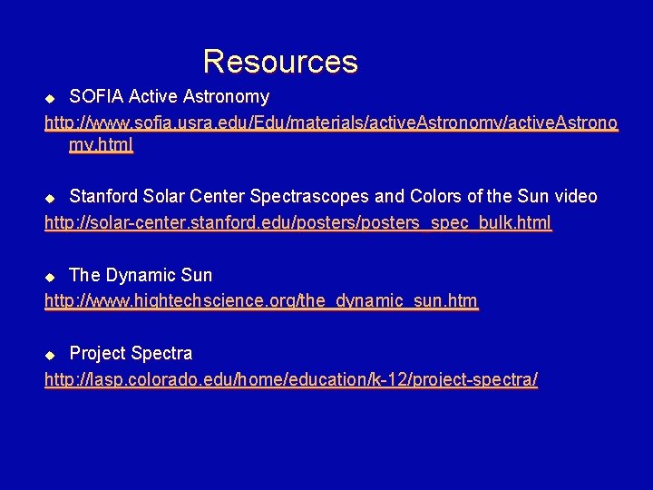 Resources SOFIA Active Astronomy http: //www. sofia. usra. edu/Edu/materials/active. Astronomy/active. Astrono my. html u