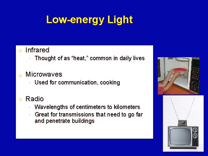 Low-energy Light u Infrared • Thought of as “heat, ” common in daily lives