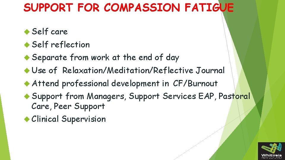 SUPPORT FOR COMPASSION FATIGUE Self care Self reflection Separate Use from work at the