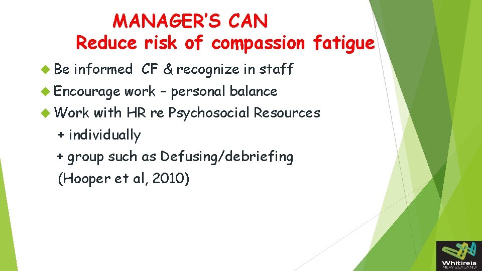 MANAGER’S CAN Reduce risk of compassion fatigue Be informed CF & recognize in staff