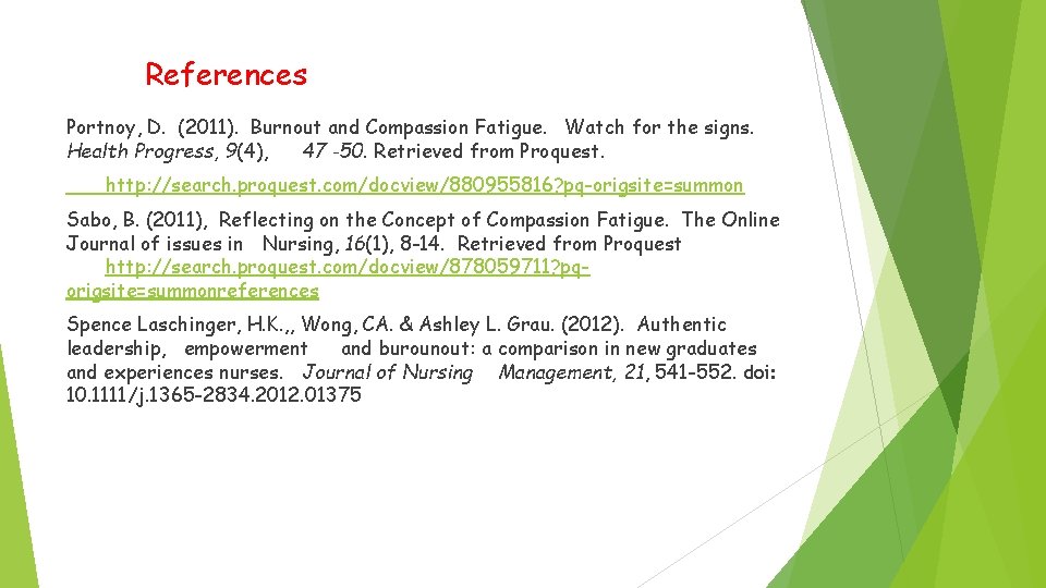 References Portnoy, D. (2011). Burnout and Compassion Fatigue. Watch for the signs. Health Progress,